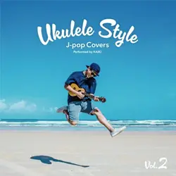 UKULELE Style 〜J-POP Covers〜Vol.2
